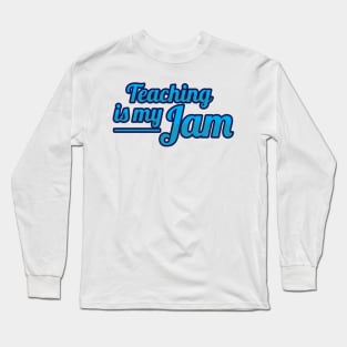 Teaching is my Jam Long Sleeve T-Shirt